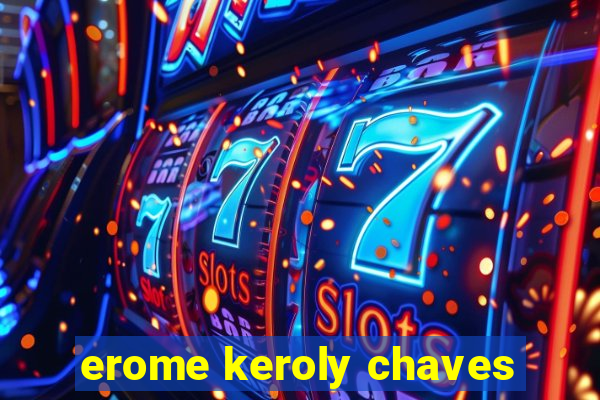 erome keroly chaves