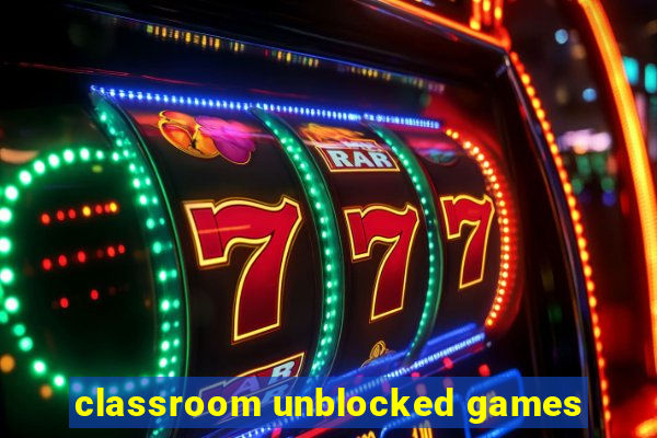 classroom unblocked games