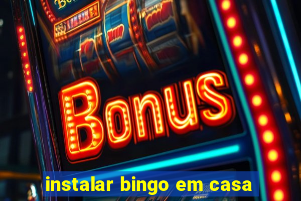 instalar bingo em casa