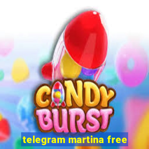 telegram martina free