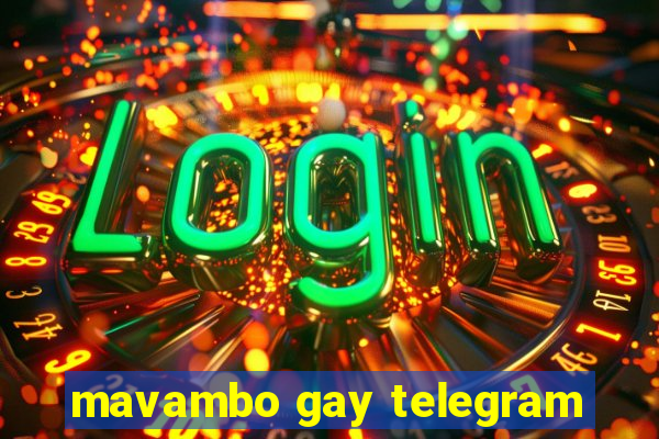 mavambo gay telegram